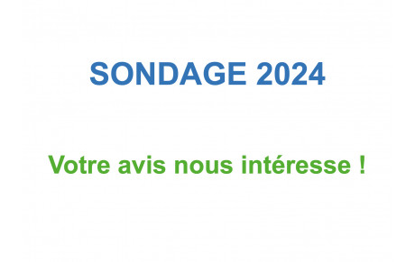 Sondage 2024 - Votre avis est important